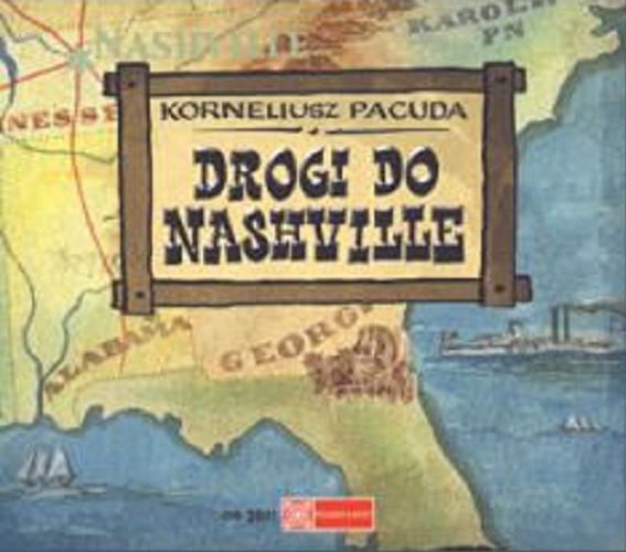 Okładka książki Drogi do Nashville [Dokument dźwiękowy] / Korneliusz Pacuda.