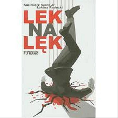 Okładka książki Lek na lęk / Kazimierz Kyrcz Jr, Łukasz Radecki; gościnnie Łukasz Orbitowski.