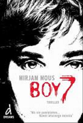 Okładka książki Boy 7 / Mirjam Mous ; przekład z języka niderlandzkiego Anna Stolarczyk.