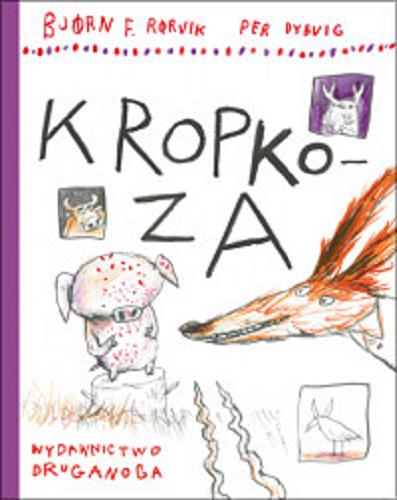 Okładka książki Kropkoza / Bjorn F. Rorvik ; ilustracje Per Dybvig ; przełożyła z norweskiego Iwona Zimnicka.