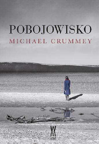 Okładka książki Pobojowisko / Michael Crummey ; przeł. [z ang.] Michał Alenowicz.