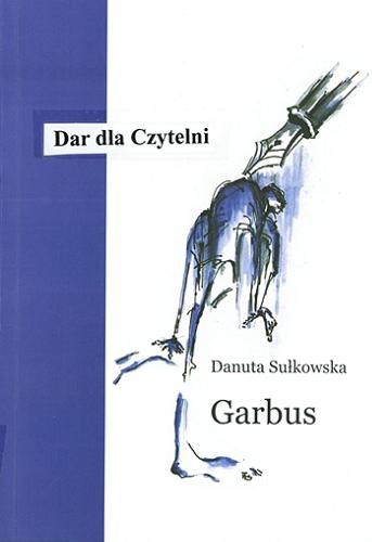 Okładka książki Garbus / Danuta Sułkowska ; [posł. Magdalena Węgrzynowicz-Plichta, Justyna Sulima].