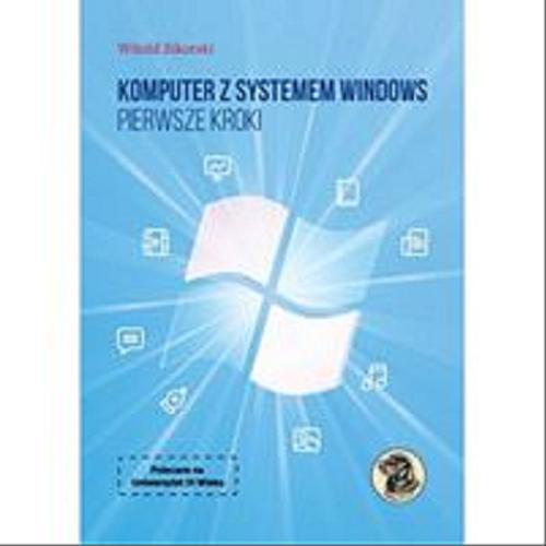 Okładka książki Komputer z systemem Windows : pierwsze kroki / Witold Sikorski ; redakcja Małgorzata Dąbrowska-Kowalik.