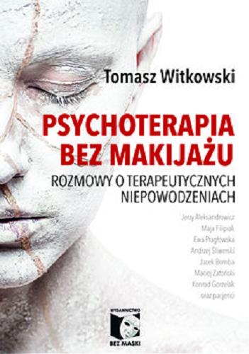 Okładka książki  Psychoterapia bez makijażu : rozmowy o terapeutycznych niepowodzeniach  6