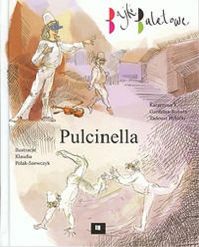 Okładka książki Pulcinella / Katarzyna K. Gardzina, Tadeusz Rybicki ; il. Klaudia Polak-Szewczyk.