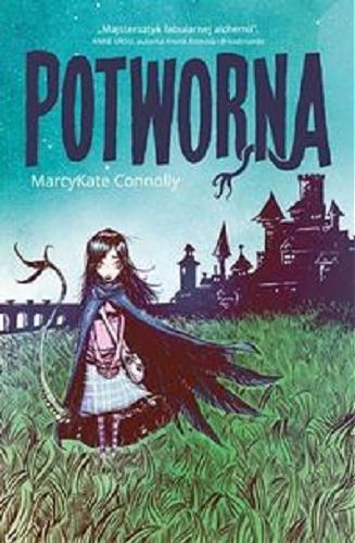 Okładka książki Potworna / MarcyKate Connolly ; przeł. Iwona Michałowska-Gabrych.
