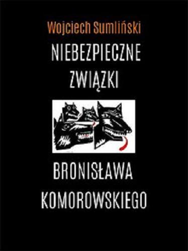 Okładka książki  Niebezpieczne związki Bronisława Komorowskiego  12