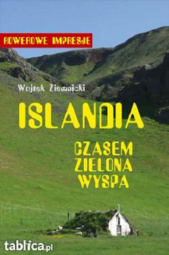 Okładka książki Islandia : czasem zielona wyspa / Wojtek Ziemnicki.