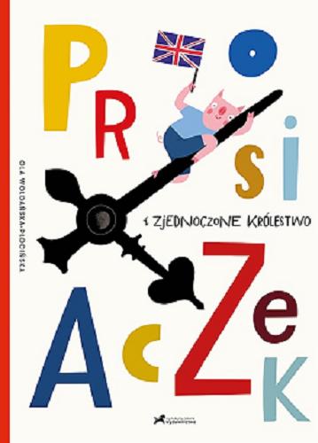 Okładka książki Prosiaczek i Zjednoczone Królestwo / Ola Woldańska-Płocińska.