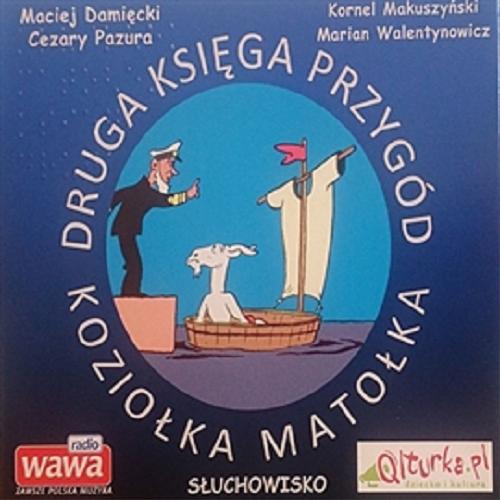 Okładka książki Druga księga przygód Koziołka Matołka [Dokument dźwiękowy] / Kornel Makuszyński.