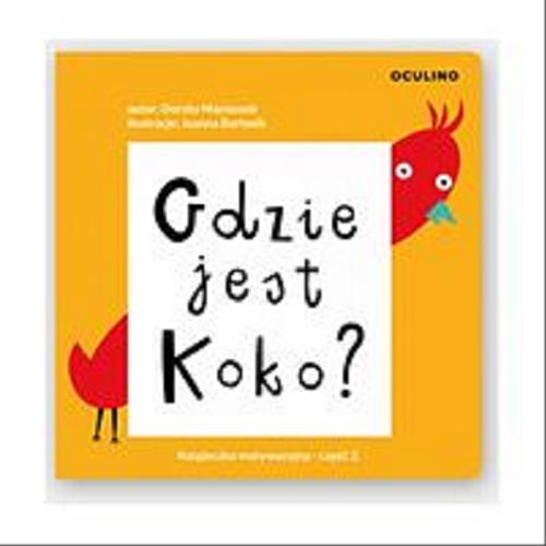 Okładka książki Gdzie jest Koko ? : książeczka motywacyjna. Cz. 3 / autor Dorota Maciaszek ; ilustracje Joanna Bartosik.