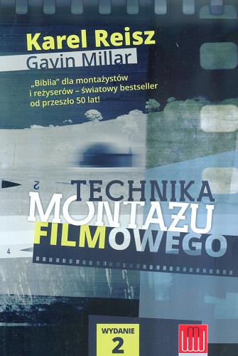 Okładka książki Technika montażu filmowego / Karel Reisz, Gavin Millar ; tłumaczenie: Rafał Mączyński.