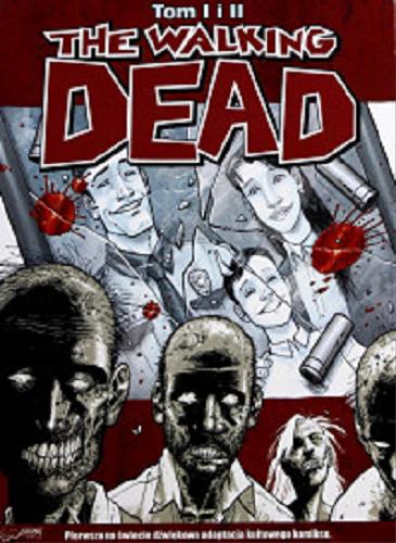 Okładka książki The Walking Dead T. 1-2 / adapt. komiksu i dialogi polskie Michał Wojnarowski ; na podstawie komiksu autorstwa Roberta Kirkmana.