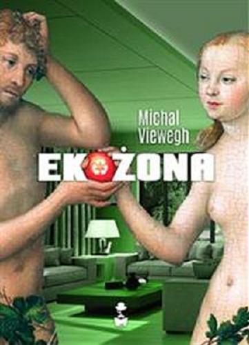 Okładka książki Ekożona / Michal Viewegh ; przełożył Mirosław Śmigielski.