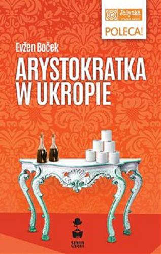 Okładka książki Arystokratka w ukropie [E-book] / Evžen Boček ; przełożył Mirosław Śmigielski.