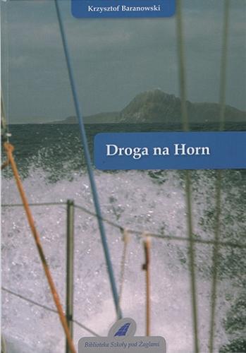 Okładka książki Droga na Horn / Krzysztof Baranowski.