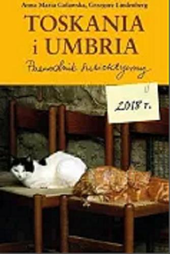 Okładka książki Toskania i Umbria : przewodnik subiektywny / tekst i zdjęcia Anna Maria Goławska, Grzegorz Lindenberg.