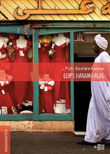 Okładka książki Egipt : haram halal / Piotr Ibrahim Kalwas.