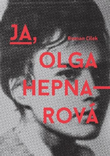Okładka książki Ja, Olga Hepnarová / Roman Cílek ; przełożyła Julia Różewicz.