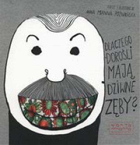 Okładka książki Dlaczego dorośli mają dziwne zęby? / tekst i ilustracje Anna Manna Poznańska.