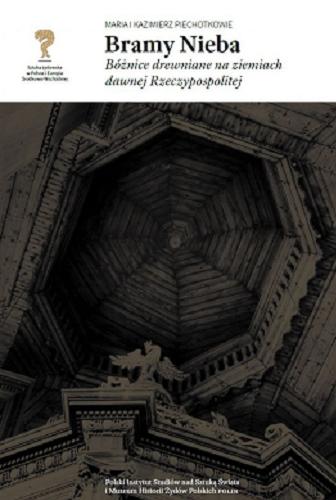 Okładka książki  Bramy nieba : bóżnice drewniane na ziemiach dawnej Rzeczypospolitej  1