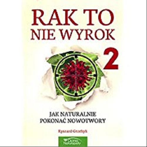 Okładka książki Jak naturalnie pokonać nowotwory. 2 / Ryszard Grzebyk.