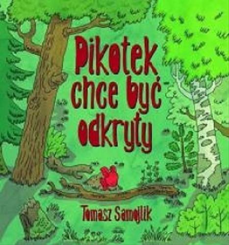 Okładka książki Pikotek chce być odkryty / Tomasz Samojlik.