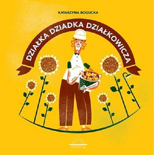 Okładka książki Działka dziadka działkowicza / Katarzyna Bogucka.