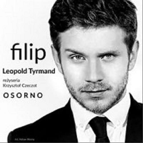 Okładka książki Filip / Leopold Tyrmand ; [adaptacja Krzysztof Czeczot].