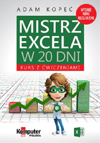 Okładka książki Mistrz Excela w 20 dni : kurs z ćwiczeniami / Adam Kopeć.