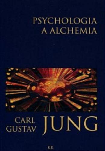 Okładka książki Psychologia a alchemia / Carl Gustav Jung ; przełożył Robert Reszke.