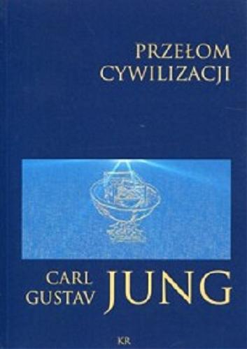 Okładka książki Przełom cywilizacji / Carl Gustav Jung ; przełożył Robert Reszke.