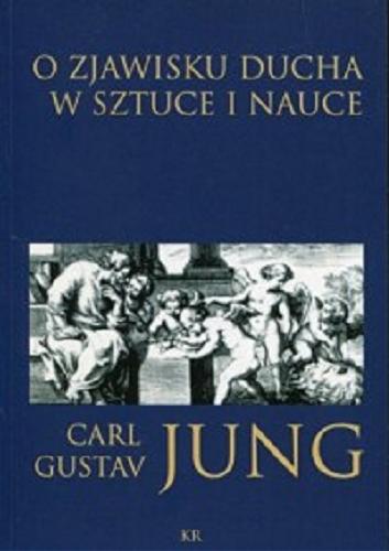 Okładka książki O zjawisku ducha w sztuce i nauce / Carl Gustav Jung ; przełożył Robert Reszke.