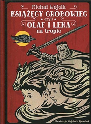 Okładka książki Książęcy grobowiec czyli Olaf i Lena na tropie / Michał Wójcik ; ilustracje Wojciech Ignaciuk.