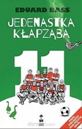 Okładka książki Jedenastka Kłapząba / Eduard Bass ; przełożył Mirosław Śmigielski.