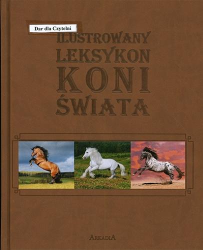 Okładka książki  Ilustrowany leksykon koni świata : pochodzenie, rasy, cechy  19