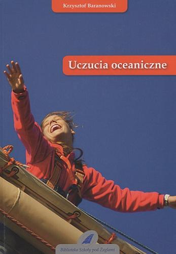 Okładka książki Uczucia oceaniczne / Krzysztof Baranowski.