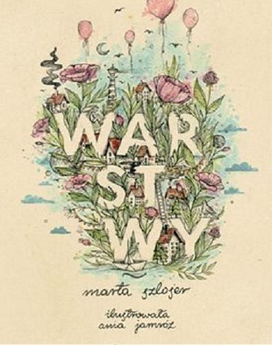 Okładka książki Warstwy / Marta Szloser ; ilustrowała Ania Jamróz.