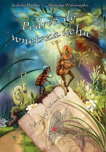 Okładka książki Podróż do wnętrza ucha / [tekst Izabela Michta, ilustracje Marzena Wiśniewska].