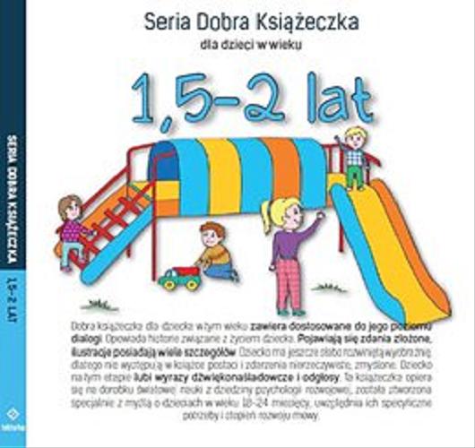 Okładka książki  Seria Dobra Książeczka dla dzieci w wieku 1,5-2 lat  6