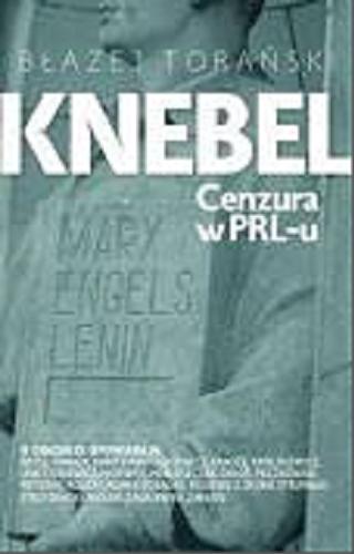 Okładka książki Knebel : cenzura w PRL-u / Błażej Torański.
