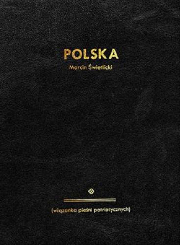 Okładka książki Polska : (wiązanka pieśni patriotycznych) / Marcin Świetlicki ; wycinanki polskie Alicja Biała.