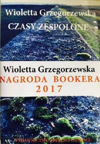 Okładka książki Czasy zespolone : wybór wierszy / Wioletta Grzegorzewska.