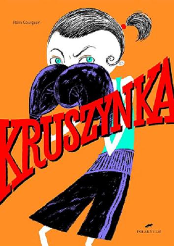 Okładka książki Kruszynka / Rémi Courgeon ; przełożyła Sylwia Sawicka.