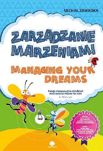 Okładka książki  Zarządzanie marzeniami : poezja motywacyjna dla dzieci = Managing your dreams : motivational poems for kids  6