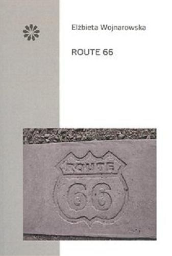 Okładka książki Route 66 / Elżbieta Wojnarowska ; posłowie Krzysztof Lisowski.