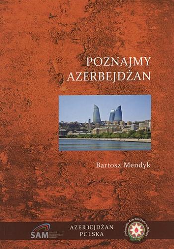 Okładka książki Poznajmy Azerbejdżan / Bartosz Mendyk.