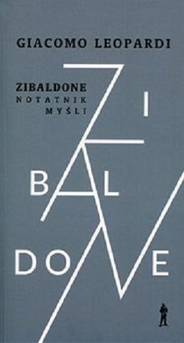 Okładka książki Zibaldone : notatnik myśli : wybór / Giacomo Leopardi ; wybór, przekład, przedmowa i opracowanie Stanisław Kasprzysiak.