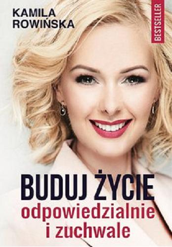 Okładka książki Buduj życie odpowiedzialnie i zuchwale / Kamila Rowińska.