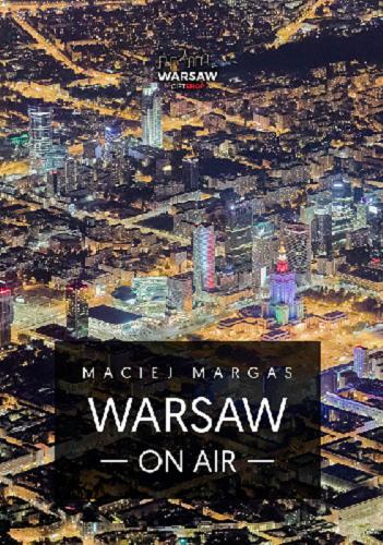 Okładka książki Warsaw on air / Maciej Margas ; [tłumaczenie Paweł Zięciowski].